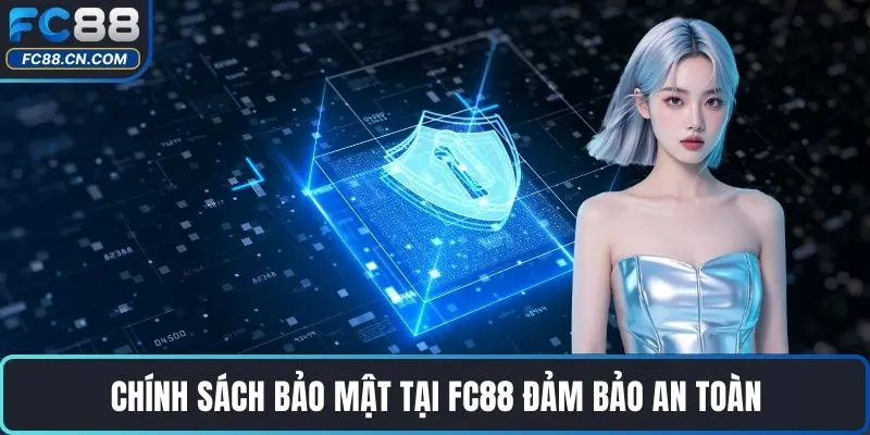 Chính Sách Bảo Mật FC88 Đảm Bảo An Toàn Cho Người Dùng - DATIHE