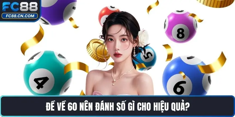 Đề Về 60 Nên Đánh Số Gì - Chiến Lược Hiệu Quả Tại FC88 - DATIHE