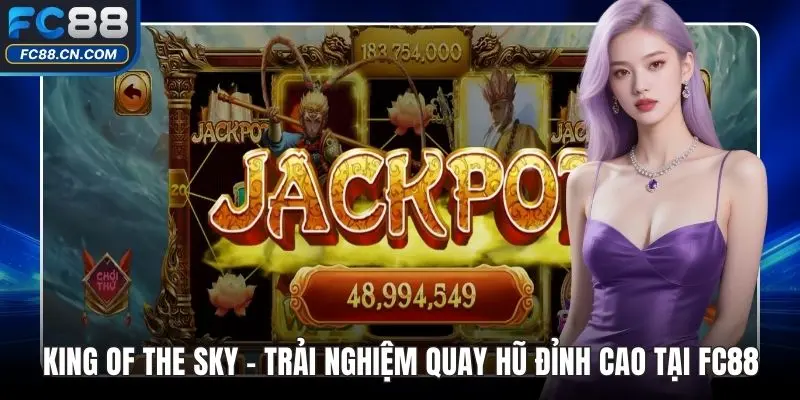 King Of The Sky – Trải Nghiệm Quay Hũ Đỉnh Cao Tại FC88 - DATIHE