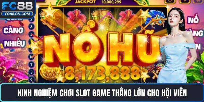 Slot Game Thắng Lớn – Bí Quyết Chơi Trúng Đậm Cùng FC88 - DATIHE