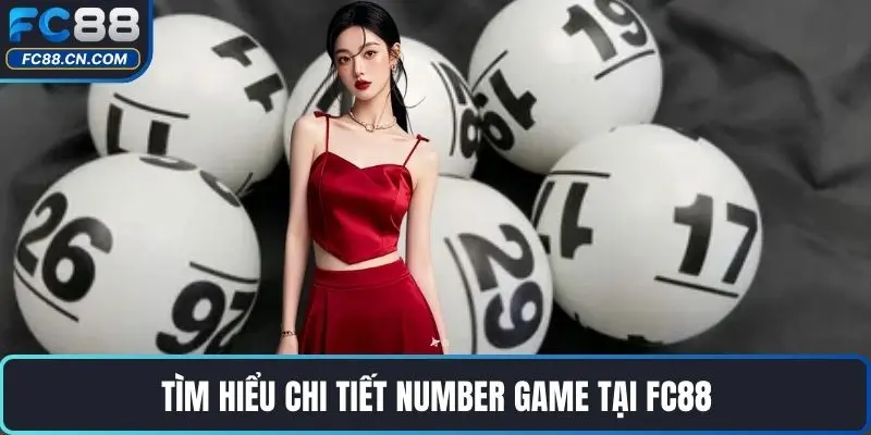 Number Game – Trải Nghiệm Cược Xổ Số Đỉnh Cao Cùng FC88 - DATIHE