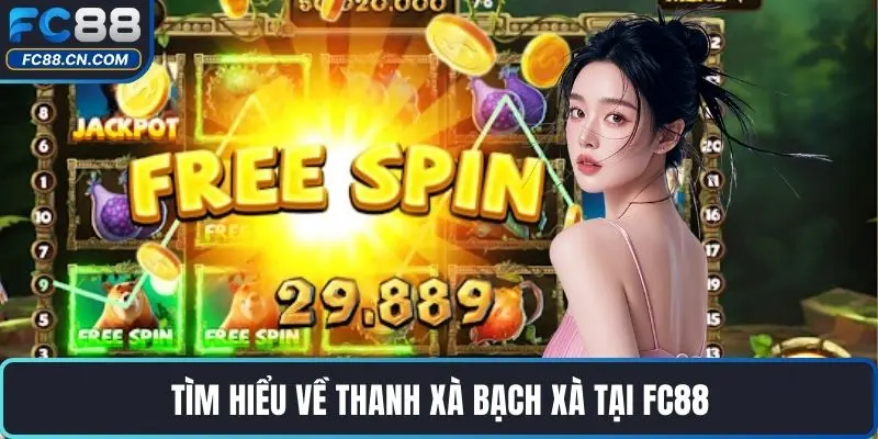 Thanh Xà Bạch Xà – Trải Nghiệm Quay Hũ Hấp Dẫn Tại FC88 - DATIHE